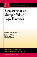 Representation of Multiple-Valued Logic Functions - Radomir S. Stanković Synthesis Lectures on Digital Circuits and Systems