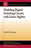 Modeling Digital Switching Circuits with Linear Algebra - Mitchell A. Thornton Synthesis Lectures on Digital Circuits and Systems