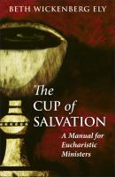 The Cup of Salvation - Beth Wickenberg Ely 