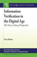 Information Verification in the Digital Age - Nora Martin Synthesis Lectures on Emerging Trends in Librarianship