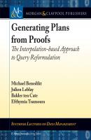 Generating Plans from Proofs - Michael Benedikt Synthesis Lectures on Data Management