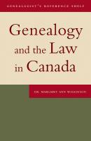 Genealogy and the Law in Canada - Margaret Ann Wilkinson Genealogist's Reference Shelf