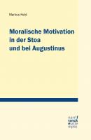 Moralische Motivation in der Stoa und bei Augustinus - Markus Held Tübinger Studien zur Theologie und Philosophie