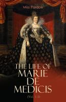 The Life of Marie de Medicis (Vol. 1-3) - Miss Pardoe 