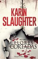 Flores cortadas - Karin Slaughter Suspense / Thriller