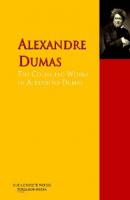 The Collected Works of Alexandre Dumas - Александр Дюма 