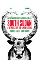 South Sudan - Douglas H. Johnson Ohio Short Histories of Africa