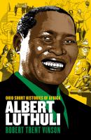 Albert Luthuli - Robert Trent Vinson Ohio Short Histories of Africa