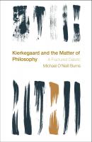 Kierkegaard and the Matter of Philosophy - Michael O'Neill Burns Reframing the Boundaries: Thinking the Political