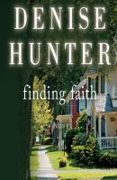 Finding Faith - New Heights, Book 3 (Unabridged) - Denise Hunter 
