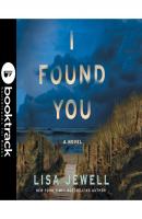 I Found You (Booktrack Edition) - Лайза Джуэлл 