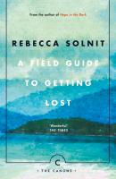 A Field Guide To Getting Lost - Rebecca Solnit Canons
