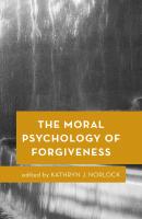 The Moral Psychology of Forgiveness - Отсутствует Moral Psychology of the Emotions