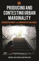 Producing and Contesting Urban Marginality - Отсутствует 