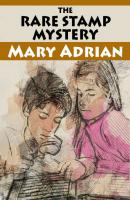 The Rare Stamp Mystery - Mary Adrian 