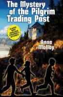The Mystery of the Pilgrim Trading Post - Anne Molloy 