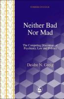 Neither Bad Nor Mad - Deidre Greig Forensic Focus