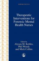 Therapeutic Interventions for Forensic Mental Health Nurses - Группа авторов Forensic Focus
