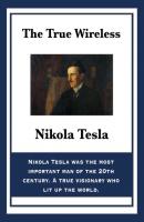 The True Wireless - Nikola Tesla 