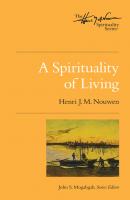 A Spirituality of Living - Henri J. M. Nouwen 