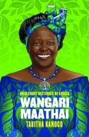 Wangari Maathai - Tabitha Kanogo Ohio Short Histories of Africa