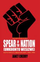 Spear of the Nation: Umkhonto weSizwe - Janet Cherry Ohio Short Histories of Africa