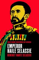 Emperor Haile Selassie - Bereket Habte Selassie Ohio Short Histories of Africa
