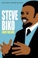 Steve Biko - Lindy Wilson Ohio Short Histories of Africa