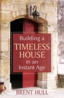Building a Timeless House in an Instant Age - Brent Hull 