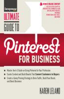 Ultimate Guide to Pinterest for Business - Karen  Leland Ultimate Series