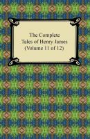 The Complete Tales of Henry James (Volume 11 of 12) - Генри Джеймс 