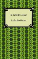 In Ghostly Japan - Lafcadio Hearn 
