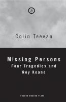 Missing Persons: Four Tragedies and Roy Keane - Colin Teevan 