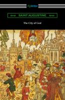 The City of God (Translated with an Introduction by Marcus Dods) - Saint Bishop of Hippo Augustine 