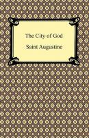 The City of God - Saint Bishop of Hippo Augustine 