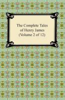 The Complete Tales of Henry James (Volume 2 of 12) - Генри Джеймс 
