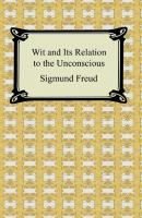 Wit and Its Relation to the Unconscious - Sigmund Freud 