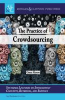The Practice of Crowdsourcing - Omar Alonso Synthesis Lectures on Information Concepts, Retrieval, and Services