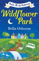 Wildflower Park – Part One: Build Me Up Buttercup - Bella  Osborne 