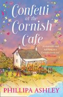 Confetti at the Cornish Café: The perfect summer romance for 2018  - Phillipa  Ashley 