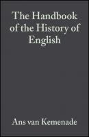 The Handbook of the History of English - Bettelou  Los 
