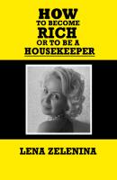 How to become rich or to be a housekeeper - Helena Zelenina 