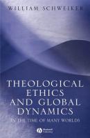 Theological Ethics and Global Dynamics - Группа авторов 