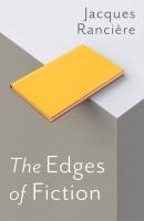 The Edges of Fiction - Jacques  Ranciere 
