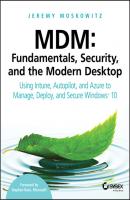 MDM: Fundamentals, Security, and the Modern Desktop - Jeremy Moskowitz 