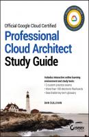 Official Google Cloud Certified Professional Cloud Architect Study Guide - Dan  Sullivan 