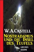 Nostradamus und die Insel des Teufels - W. A. Castell 