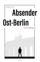 Absender Ost-Berlin - Thomas Pohl 
