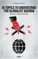 10 Keys to Understand the Globalist Agenda - Catherine Dumont 