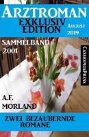 Arztroman Sammelband 2001 - Zwei bezaubernde Romane - A. F. Morland 